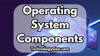 Operating System Components | CompTIA Tech+ FC0-U71 | 3.1