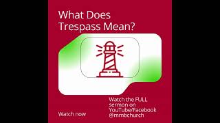 What Does Trespass Mean? | Mississauga Missionary Baptist Church