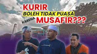 KURIR BOLEH TIDAK PUASA KARENA MUSAFIR???