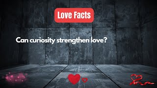 Can curiosity strengthen love? #relationshipfacts #relationshipfacts #love