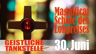 Geistliche Tankstelle | 30.6. um 18.30 Uhr | Magnificat - Schule des Lobpreises