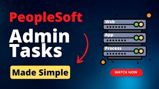 Oracle PeopleSoft Admin Tasks Made Simple - Siva Koya