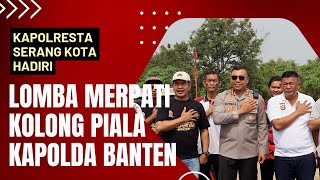 HADIRI KEGIATAN PERLOMBAAN MERPATI KOLONG PIALA KAPOLDA BANTEN