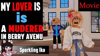 MY LOVER IS A MURDERER!!! || Berry Avenu ll Full Movie!