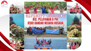 Capacity Building | Bidang Pelayanan & PHI RSUD Bandar Negara Husada | Pahawang Island