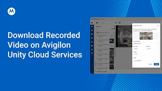 How to Download Recorded Video on Avigilon Unity Cloud Services