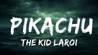 The Kid LAROI - PIKACHU (Lyrics)  | 25 Min