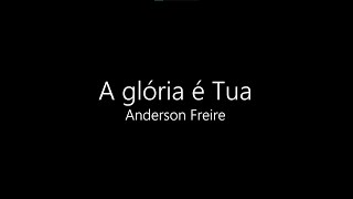 A Glória é Tua - Anderson freire (Cantado com letra) [Ao vivo]