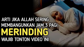 MERINDING..! Nilah 7 Arti Jika Allah Sering Membangunkan Anda JAM 3 PAGI || WAJIB TAHAJUD