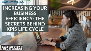 Increasing your business efficiency: the secrets behind KPIs life cycle