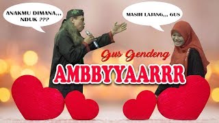 Gus gendeng panggah milih wedok noh broo... bedu ..blantongan