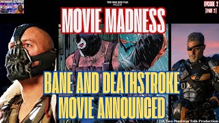 Bane x Deathstroke Movie Announced - Movie Madness (Two ManDem Talk Movies)