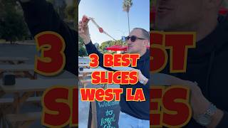 3 best slices in west LA #foody