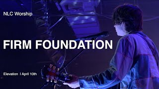 Firm Foundation + Build My Life - NLC Worship | Elevation Service