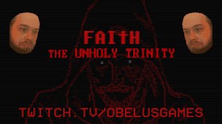 (FINALLY) Faith the Unholy Trinity PART 1