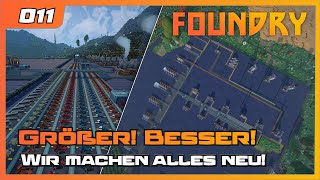 Foundry | 011 | Let's play - Größer! Besser! Wir machen allees neu! | Gameplay | German Deutsch