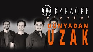 Karaoke - Pinhâni - Dünyadan Uzak - Söz - Cover