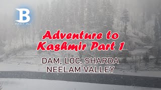 Adventure to Kashmir Part 1 - DAM, LOC, NEELAM VALLEY, SHARDA | Basit Ali Vlog