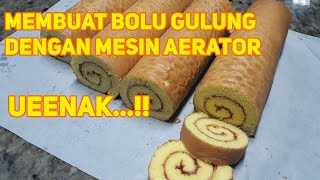 Membuat BOLU GULUNG dengan Mesin Aerator