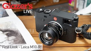 Glazer's Live: First Look - Leica M10-R with Ray Olson