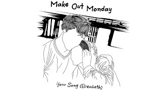 Make Out Monday - Your Song (Elizabeth) Official Stream with Lyrics