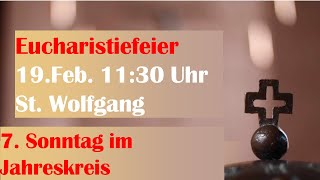 Eucharistiefeier | Santa Misa | 19.2.2023 | 11.30 Uhr | St. Wolfgang | 7. Sonntag im Jahreskreis