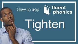 How to pronounce the word Tighten | With definition & example sentence