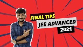 FINAL TIPS FOR JEE ADVANCED 2021