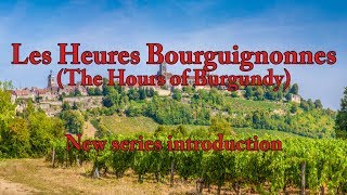 The Hours of Burgundy - New Series Introduction