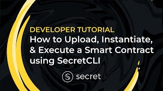 How to Upload, Instantiate, and Execute a Smart Contract Using SecretCLI