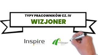 Typy pracowników cz. IV - Wizjoner