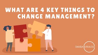 What Are 4 Key Things To Change Management?