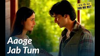 Aaoge Jab Tum Sajna - Jab We Met