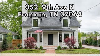 Walk Through 352 9th Ave N, Franklin, TN 37064 - Highly Renovated Home near Downtown Franklin