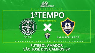 Ao Vivo - CELTIC X UNIDOS DO INTERLAGOS  - Futebol Amador de São José dos Campos-sp