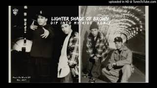 Lighter Shade Of Brown - Dip Into My Ride (Remix)