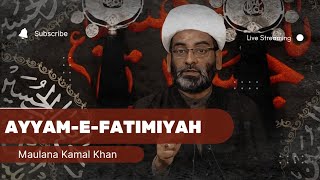 LIVE Majlis-02 | Aza-e-Fatimiyah (س)| Maulana Kamal Khan  (shb) #WhoKilledFatimah (س)