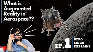 Ep 1: Augmented Reality Explained in 6 minutes (Aerospace Edition)