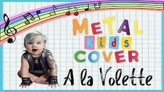 👶 A LA VOLETTE - METAL KIDS COVER - Redgehog Sound