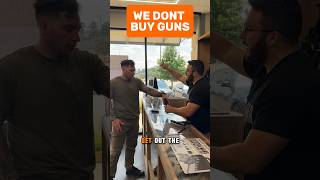 We DON’T buy guns.