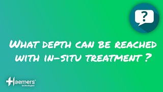 ❓ WHAT DEPTH CAN BE REACHED WITH IN-SITU TREATMENT?