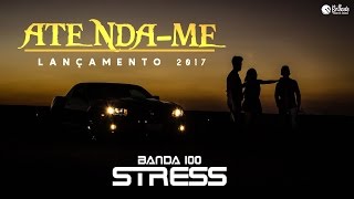 Banda 100 Stress - Atenda Me [LANÇAMENTO 2017]