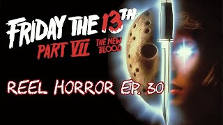 Reel Horror Ep. 30 | Friday The 13th Part 7-The New Blood