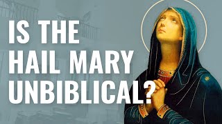 Is the Hail Mary Unbiblical?