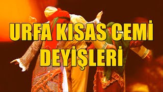 URFA - KISAS CEMİ VE DEYİŞLERİ