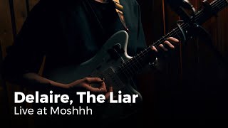 Delaire, The Liar - Medicine | Moshhh Live Session