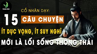 Cô nhân dạy: 15 Câu Chuyện Trí Tuệ Ít Suy Nghĩ, Ít Dục Vọng Mới Là Lối Sống THÔNG THÁI | Thấm Đời