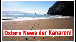 Ostern News auf den Kanaren! Es hat sich vieles getan!