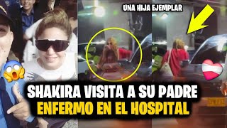 SHAKIRA reaparece, y visita a su padre en el hospital en Barranquilla. ❤️‍🩹