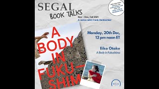 Eiko Otake:  A Body in Fukushima | SEGAL BOOK TALKS 2021